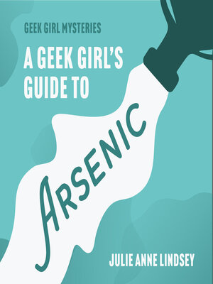 cover image of A Geek Girl's Guide to Arsenic